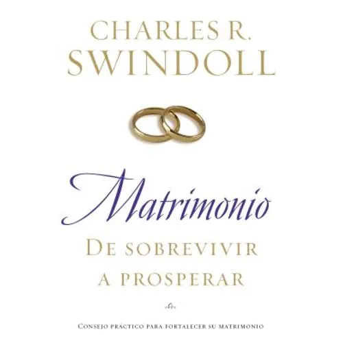 Matrimonio: de Sobrevivir A Prosperar = Marriage: From Surviving to Thriving = Marriage: From Surviving to Thriving - Paperback