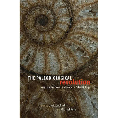 The Paleobiological Revolution: Essays on the Growth of Modern Paleontology - Paperback