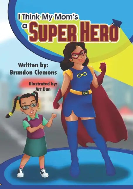 I Think My Mom's a Super Hero - Paperback
