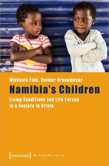 Namibia's Children: Living Conditions and Life Forces in a Society in Crisis - Paperback