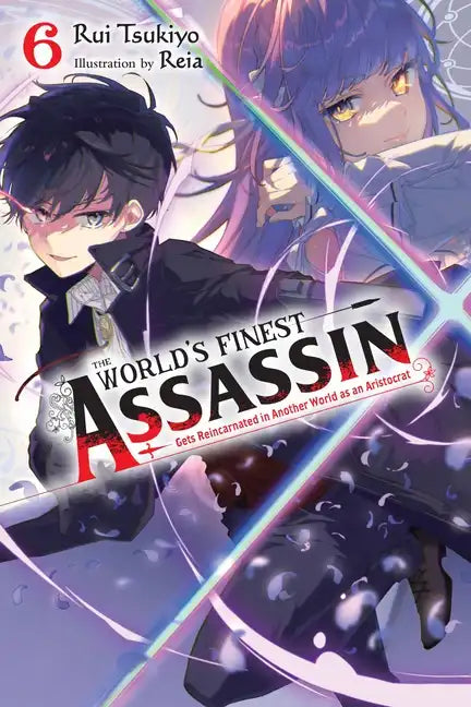 The World's Finest Assassin Gets Reincarnated in Another World as an Aristocrat, Vol. 6 (Light Novel): Volume 6 - Paperback