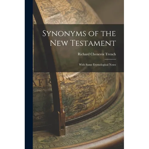 Synonyms of the New Testament: With Some Etymological Notes - Paperback
