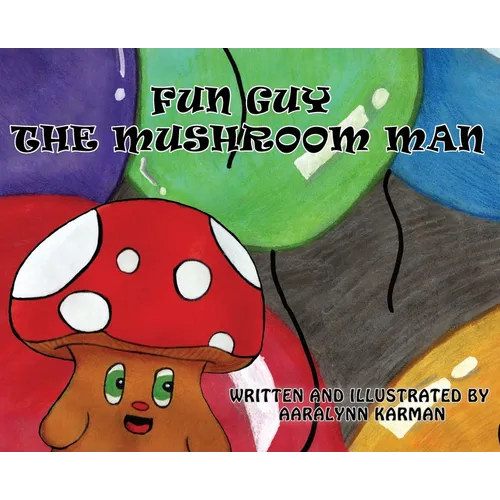 Fun Guy The Mushroom Man - Hardcover