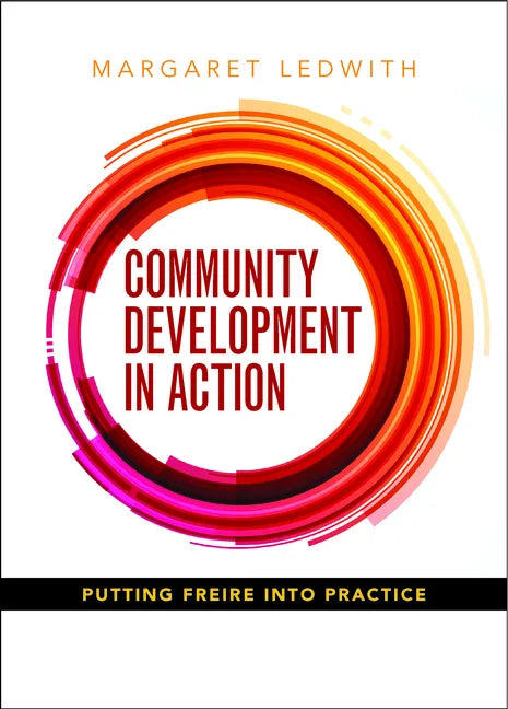 Community Development in Action: Putting Freire Into Practice - Paperback