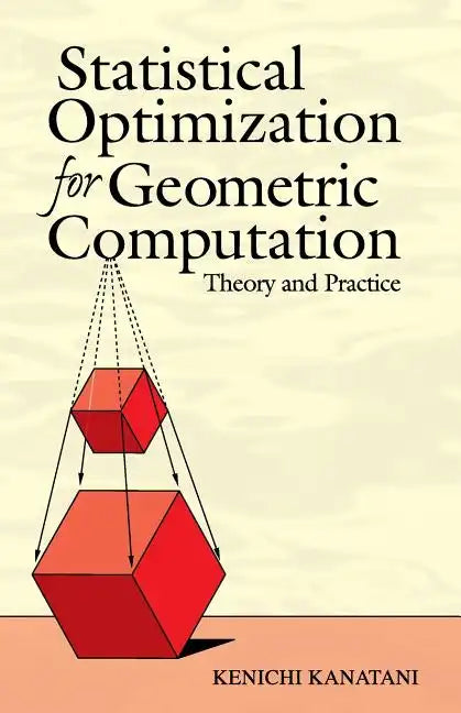 Statistical Optimization for Geometric Computation: Theory and Practice - Paperback