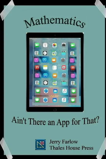 Mathematics: Ain't There an App for That? - Paperback