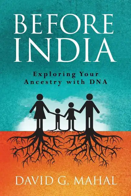 Before India: Exploring Your Ancestry with DNA - Paperback