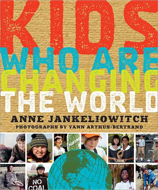 Kids Who Are Changing the World: A Book from the Goodplanet Foundation - Paperback