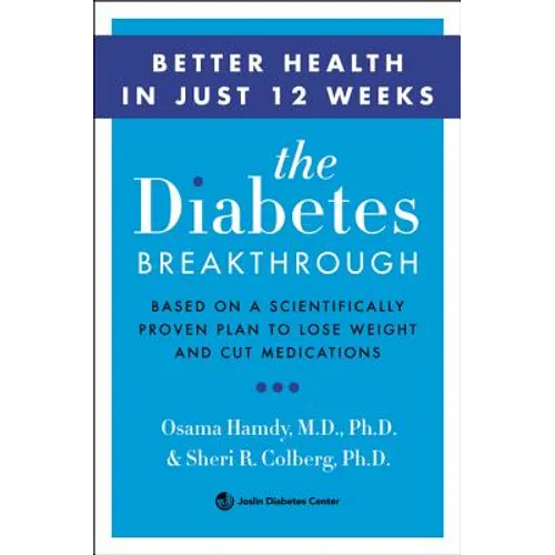 The Diabetes Breakthrough: Based on a Scientifically Proven Plan to Reverse Diabetes Through Weight Loss - Paperback