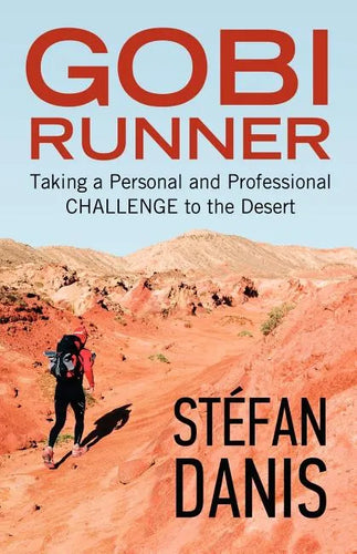 Gobi Runner: Taking a Personal and Professional Challenge to the Desert - Paperback