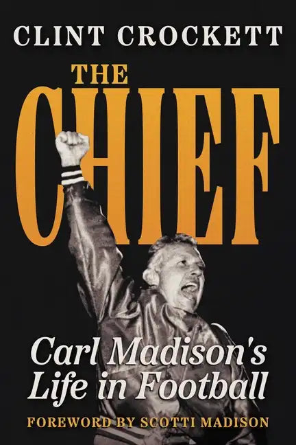 The Chief: Carl Madison's Life in Football - Paperback
