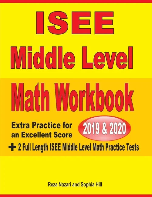 ISEE Middle Level Math Workbook 2019 & 2020: Extra Practice for an Excellent Score + 2 Full Length ISEE Middle Level Math Practice Tests - Paperback