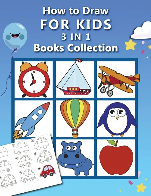 How to Draw for Kids: 3 in 1 Drawing Books COLLECTION, Easy and Fun Step-by-Step Drawing Book, How to Draw Animals, Vehicles and Almost Ever - Paperback