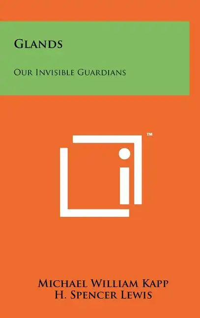 Glands: Our Invisible Guardians - Hardcover