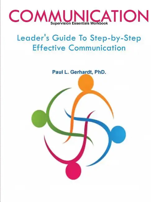 Communication: Leader's Guide To Step-by-Step Effective Communication - Paperback