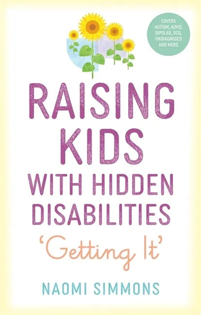 Raising Kids with Hidden Disabilities: Getting It - Paperback