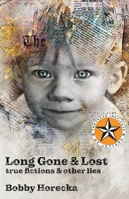 Long Gone & Lost: True Fictions and Other Lies - Paperback