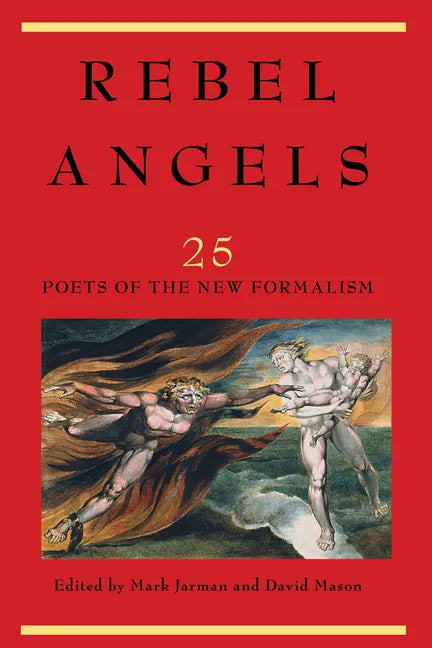 Rebel Angels: 25 Poets of the New Formalism - Hardcover