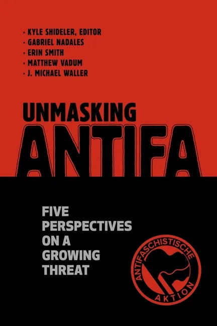 Unmasking Antifa: Five Perspectives on a Growing Threat - Paperback