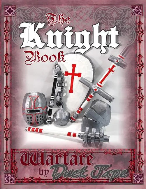 The Knight Book: Warfare by Duct Tape - Paperback
