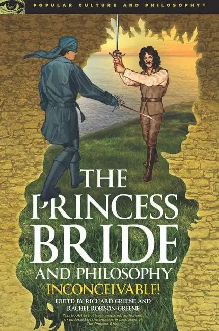 The Princess Bride and Philosophy: Inconceivable! - Paperback