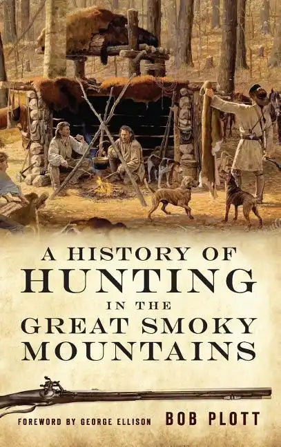 A History of Hunting in the Great Smoky Mountains - Hardcover