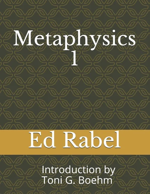 Metaphysics 1 Ed Rabel: Introduction by Rev. Toni G. Boehm - Paperback