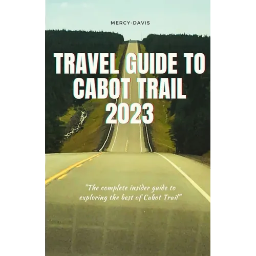 Travel Guide to Cabot Trail 2023: 