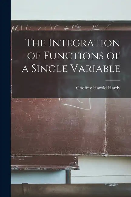 The Integration of Functions of a Single Variable - Paperback