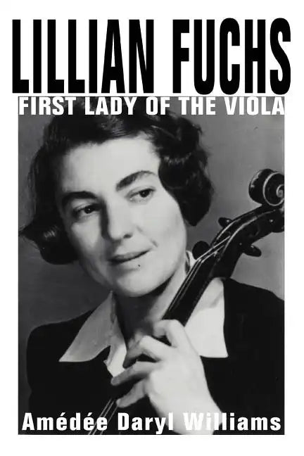 Lillian Fuchs: First Lady of the Viola - Paperback
