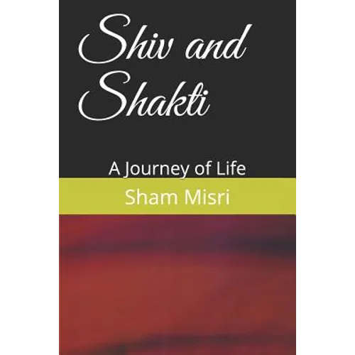 Shiv and Shakti: A Journey of Life - Paperback