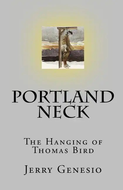 Portland Neck: The Hanging of Thomas Bird - Paperback
