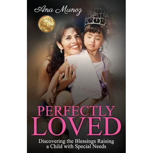Perfectly Loved: Discovering the Blessings Raising a Child with Special Needs - Paperback