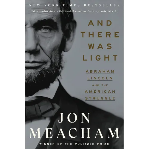 And There Was Light: Abraham Lincoln and the American Struggle - Paperback