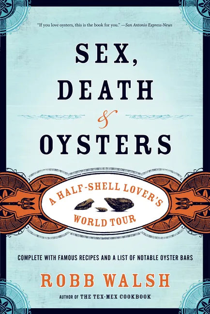 Sex, Death and Oysters: A Half-Shell Lover's World Tour - Paperback