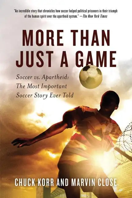 More Than Just a Game: Soccer vs. Apartheid: The Most Important Soccer Story Ever Told - Paperback