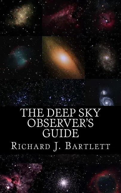 The Deep Sky Observer's Guide: Astronomical Observing Lists Detailing Over 1,300 Night Sky Objects for Binoculars and Small Telescopes - Paperback