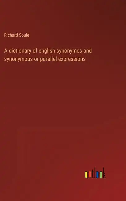 A dictionary of english synonymes and synonymous or parallel expressions - Hardcover