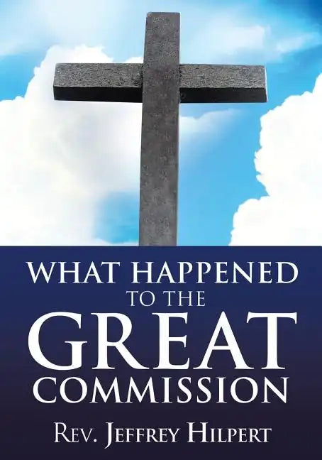 What Happened To The Great Commission - Paperback
