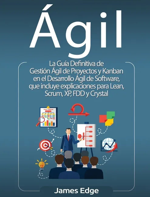 Ágil: La Guía Definitiva de Gestión Ágil de Proyectos y Kanban en el Desarrollo Ágil de Software, que incluye explicaciones - Hardcover