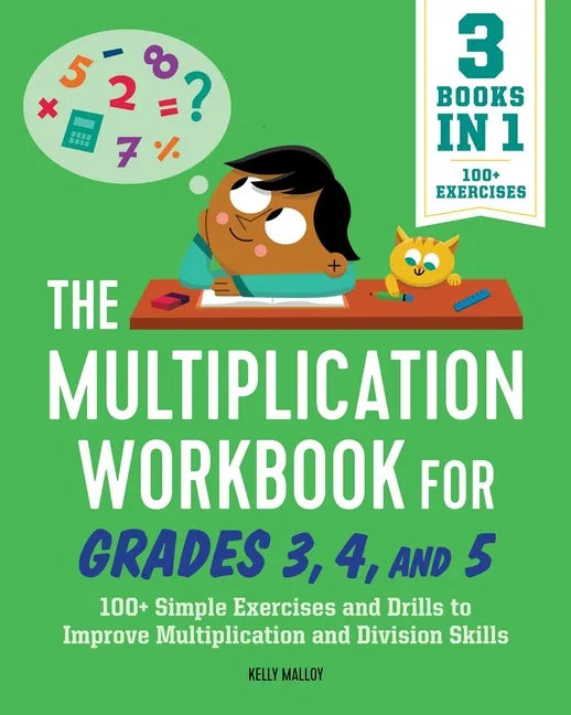 The Multiplication Workbook for Grades 3, 4, and 5: 100+ Simple Exercises and Drills to Improve Multiplication and Division - Paperback