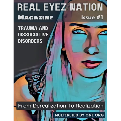 Real Eyez Nation Magazine: Trauma and Dissociative Disorders Issue #1 - Paperback