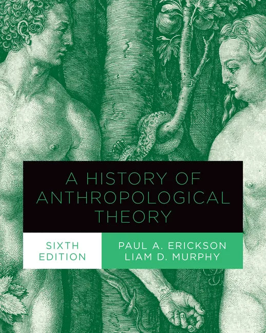 A History of Anthropological Theory, Sixth Edition - Paperback