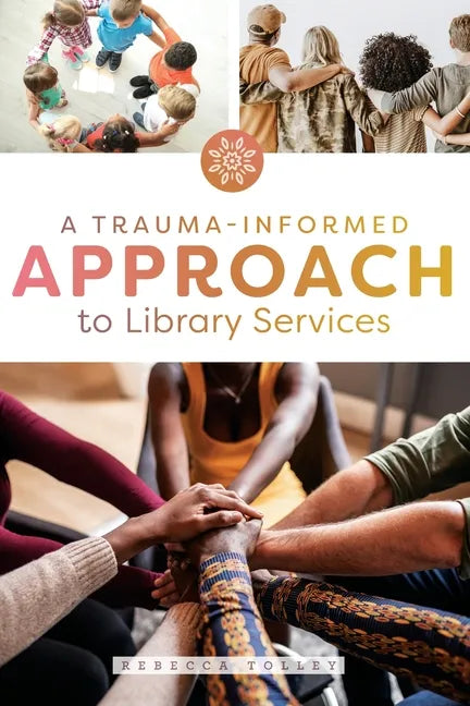A Trauma-Informed Approach to Library Services - Paperback