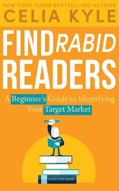 Find Rabid Readers: A Beginner's Guide to Identifying Your Target Market - Paperback
