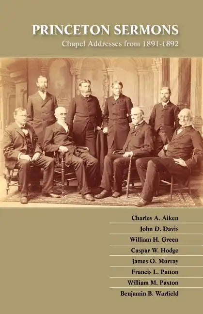 Princeton Sermons: Chapel Addresses from 1891-1892 - Paperback