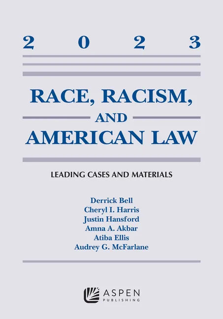 Race, Racism, and American Law: Leading Cases and Materials, 2023 - Paperback