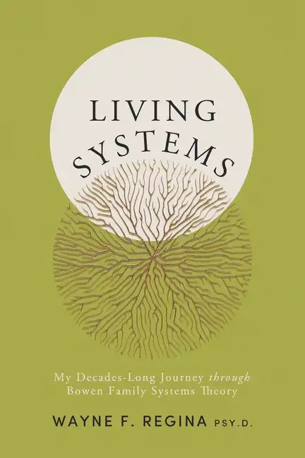 Living Systems: My Decades-Long Journey through Bowen Family Systems Theory - Paperback