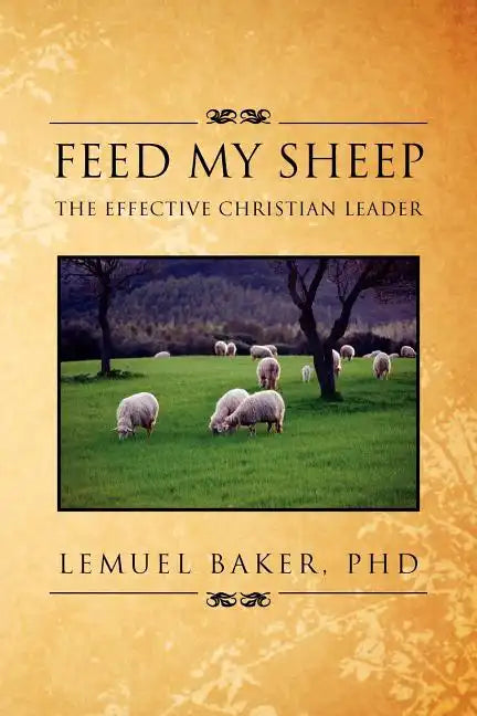 Feed My Sheep: The Effective Christian Leader - Paperback
