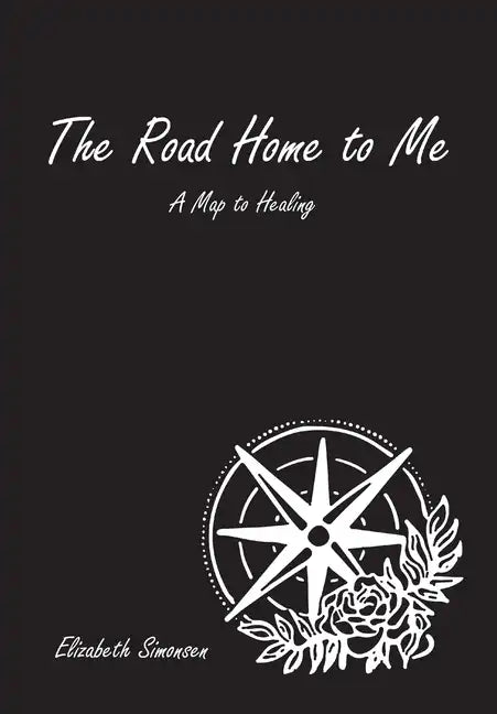 The Road Home to Me: A Map to Healing - Hardcover
